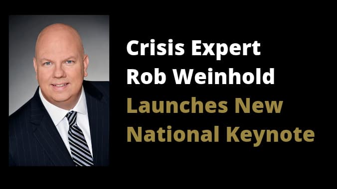 Crisis Expert Rob Weinhold Launches New National Keynote